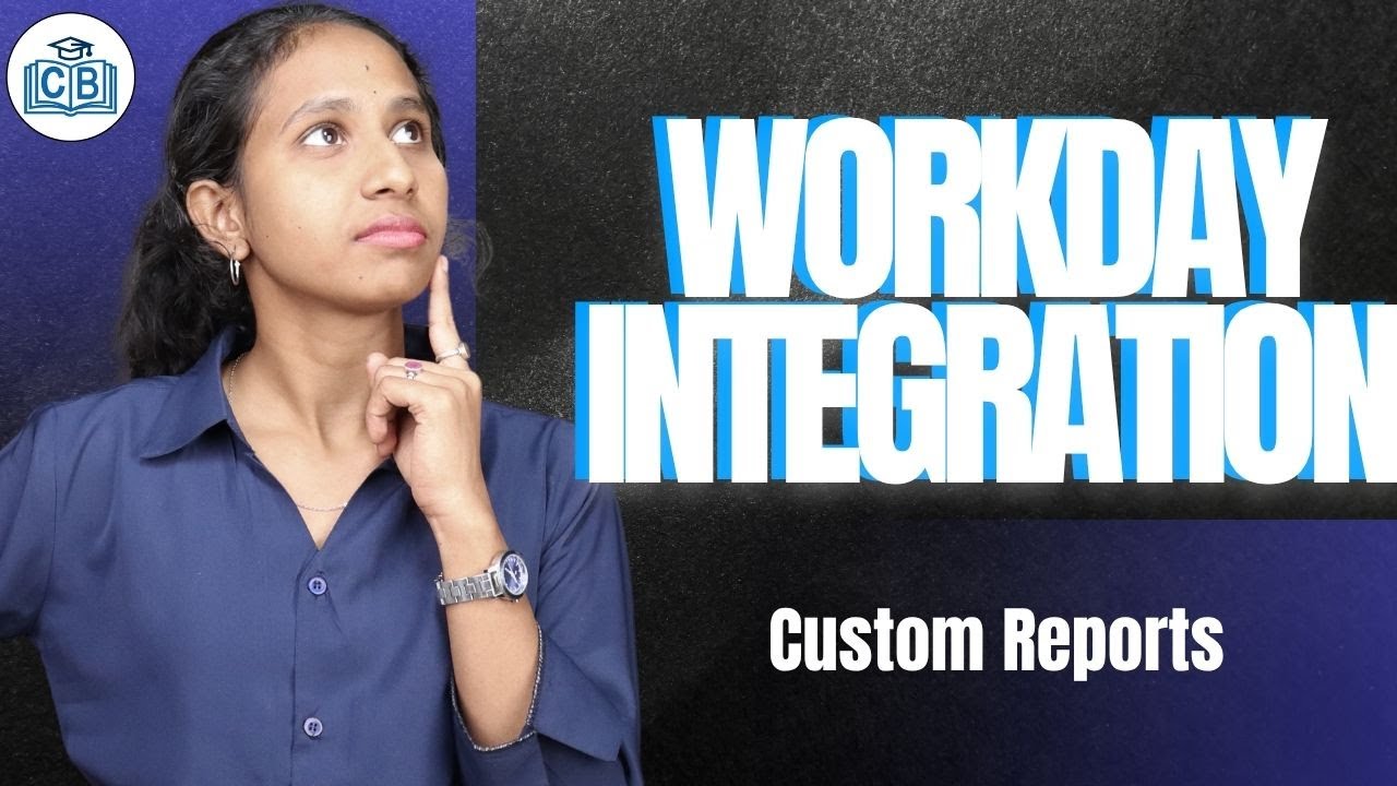 Workday Integration Custom Reports | Workday Integration Online Training | CyberBrainer
