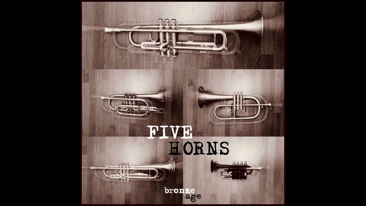“Bronze Age” (FULL ALBUM)- FIVE HORNS