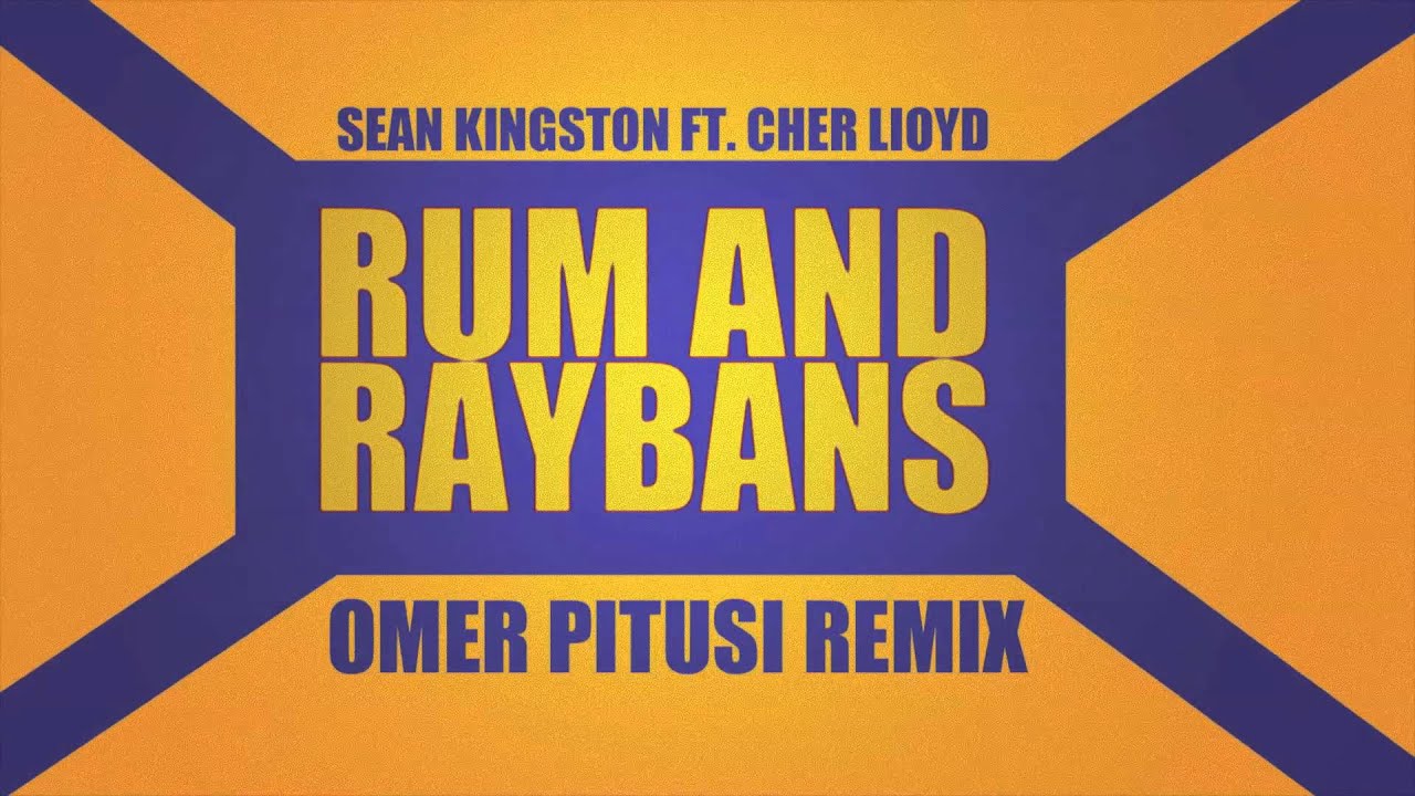 Sean Kingston - Rum and RayBans ft. Cher Lloyd (OmerPitusi Remix)