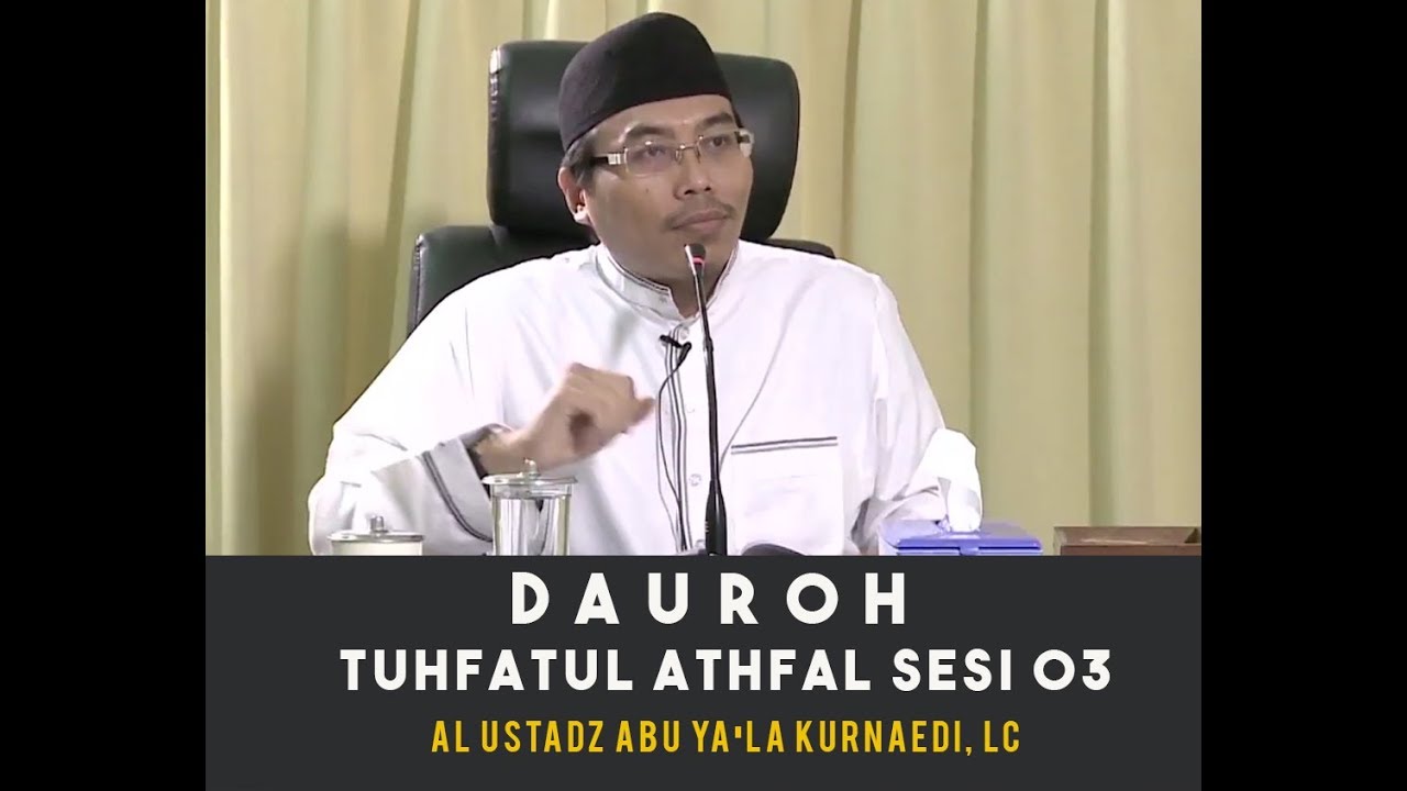 DAUROH ILMU TAJWID UNTUK PEMULA (TUHFATUL ATHFAL) SESI 03 - AL USTADZ ABU YA'LA KURNAEDI, LC