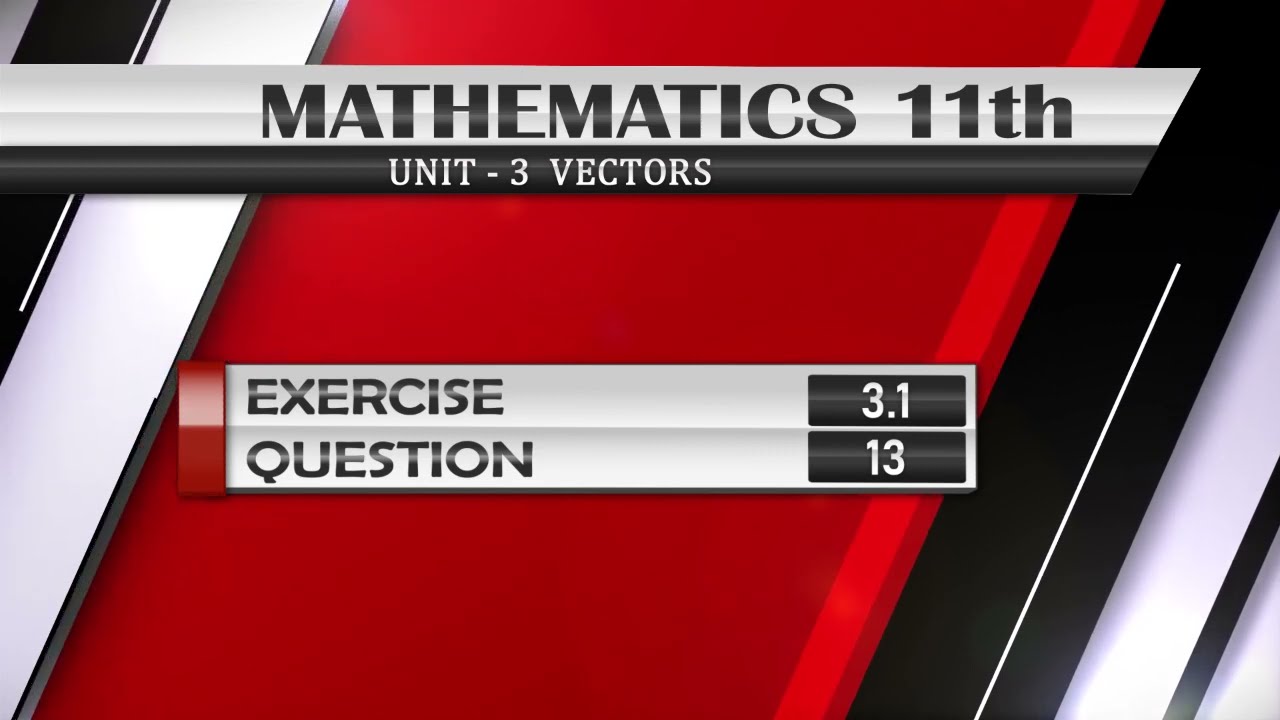 NEW Math 11th Exercise 3.1 Q.13 | VECTORS |