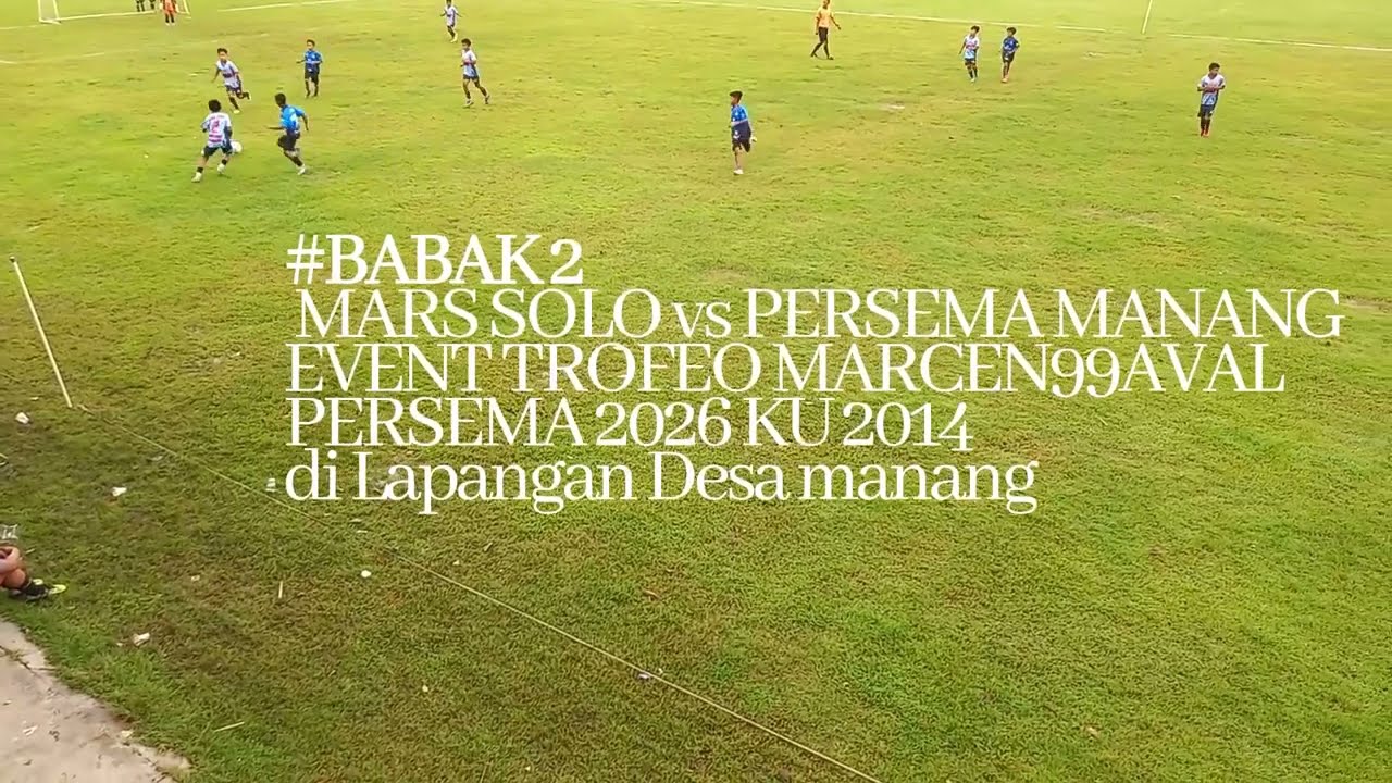 #BABAK 2, MARS SOLO vs PERSEMA , Trofeo Marcen99aval Manang Sukoharjo, Sepakbola Anak Indonesia