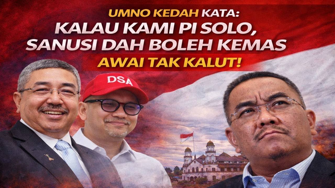 UMNO Kedah kata kalau kami pi Solo, Sanusi dah boleh kemas, awai tak kalut 
