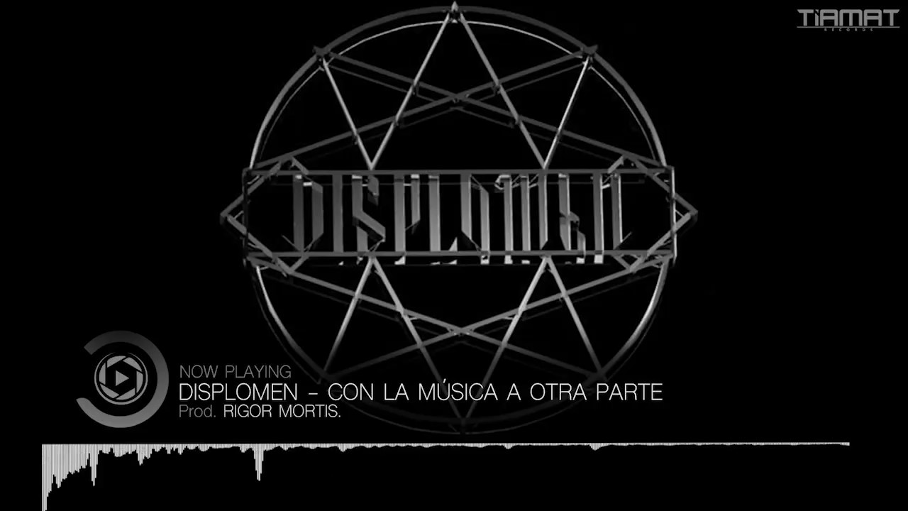 Displomen - Con la m&uacute;sica a otra parte (Prod. Rigor Mortis)