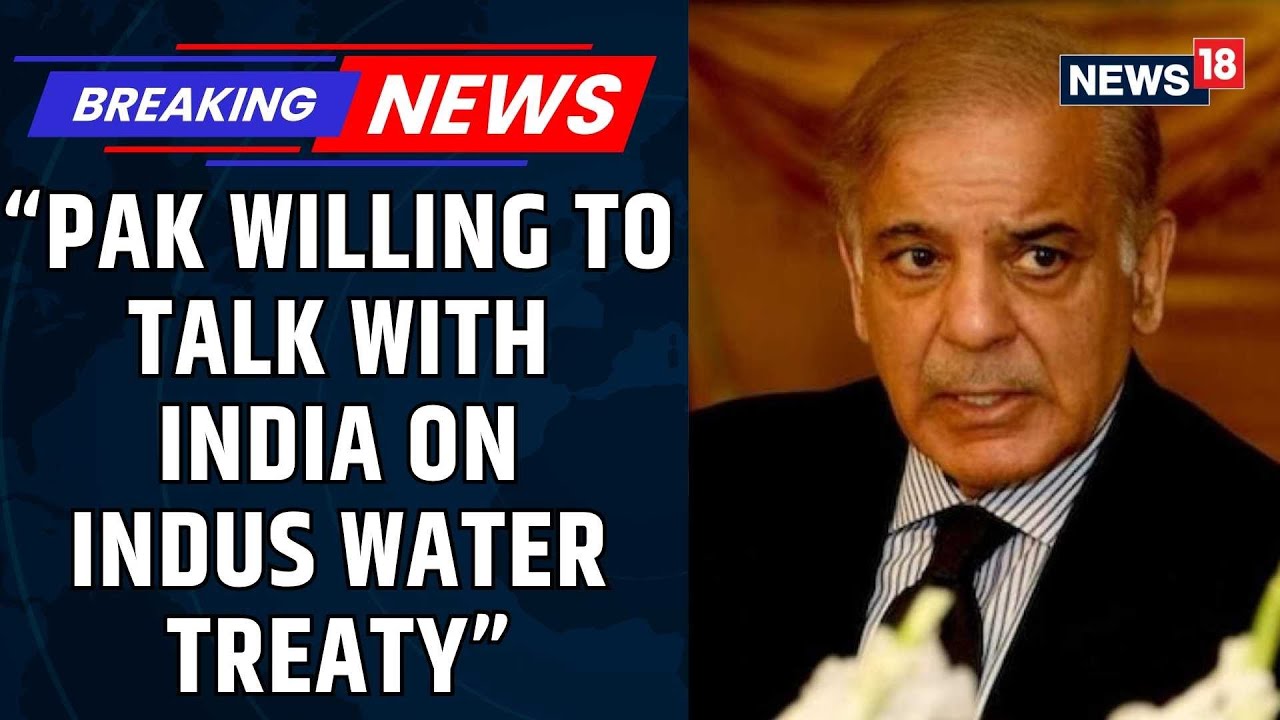 Pakistan Is Willing To Talk With India On Indus Water Treaty, Says Pak PM Shehbaz Sharif | News18