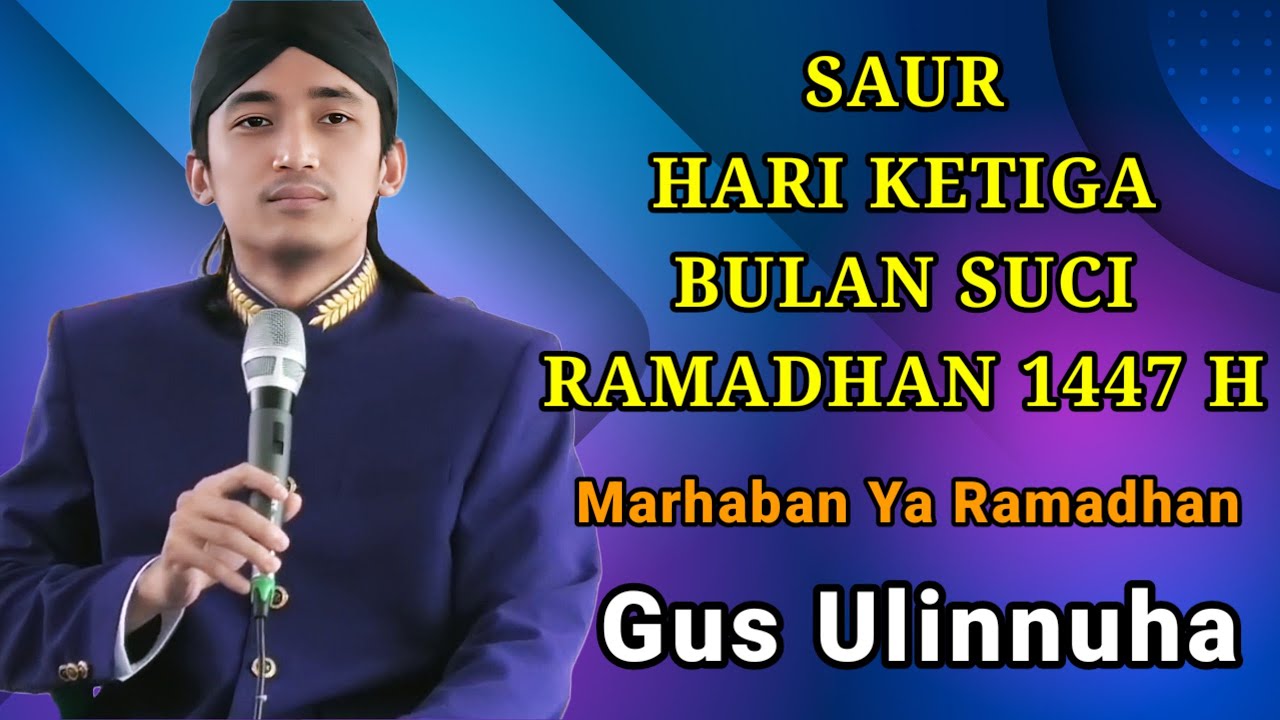 SAUR HARI KE 3 BULAN SUCI RAMADHAN 1447 H NGAJI BERSAMA GUS ULINNUHA