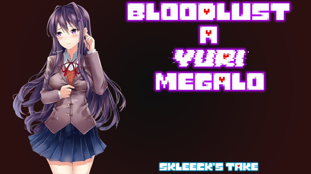 Bloodlust - A Yuri (Best Waifu) Megalo | My Take