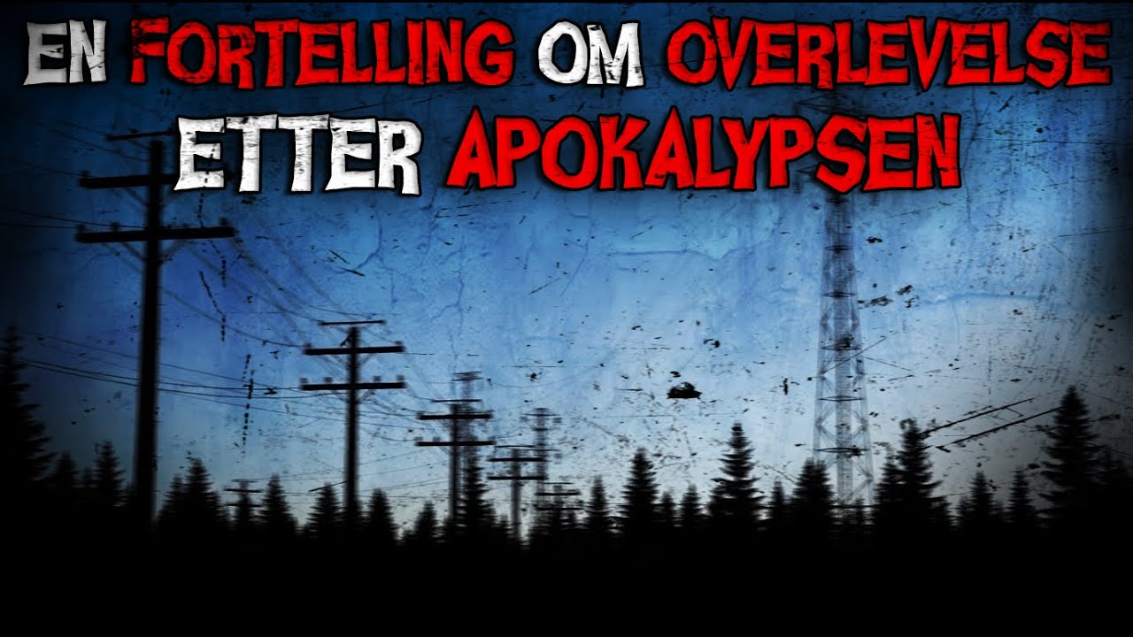 En Historie Om Overlevelse Etter Apokalypsen  Creepypasta historie