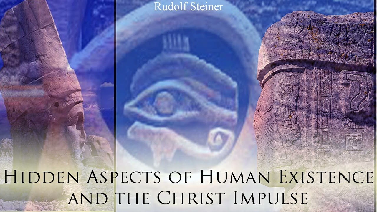 Hidden Aspects of Human Existence and the Christ Impulse by Rudolf Steiner