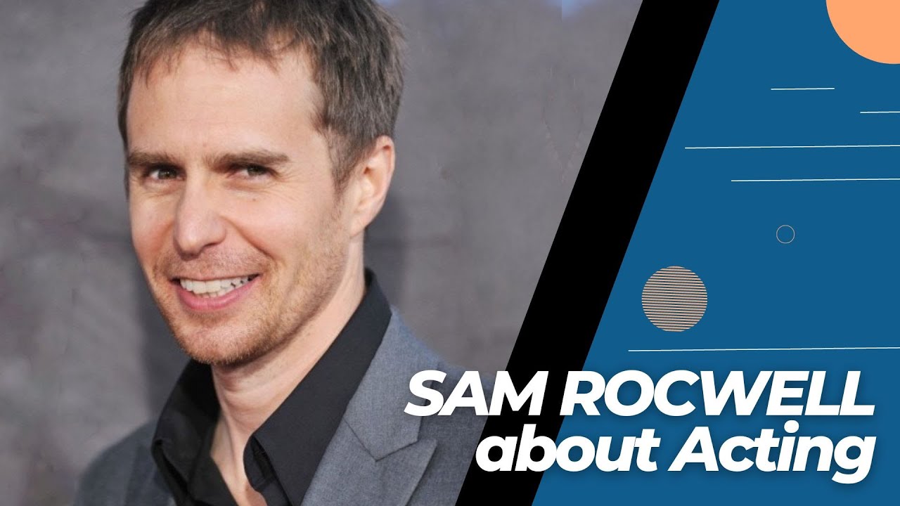 NOVEMBER 5 - Sam Rockwell about acting.