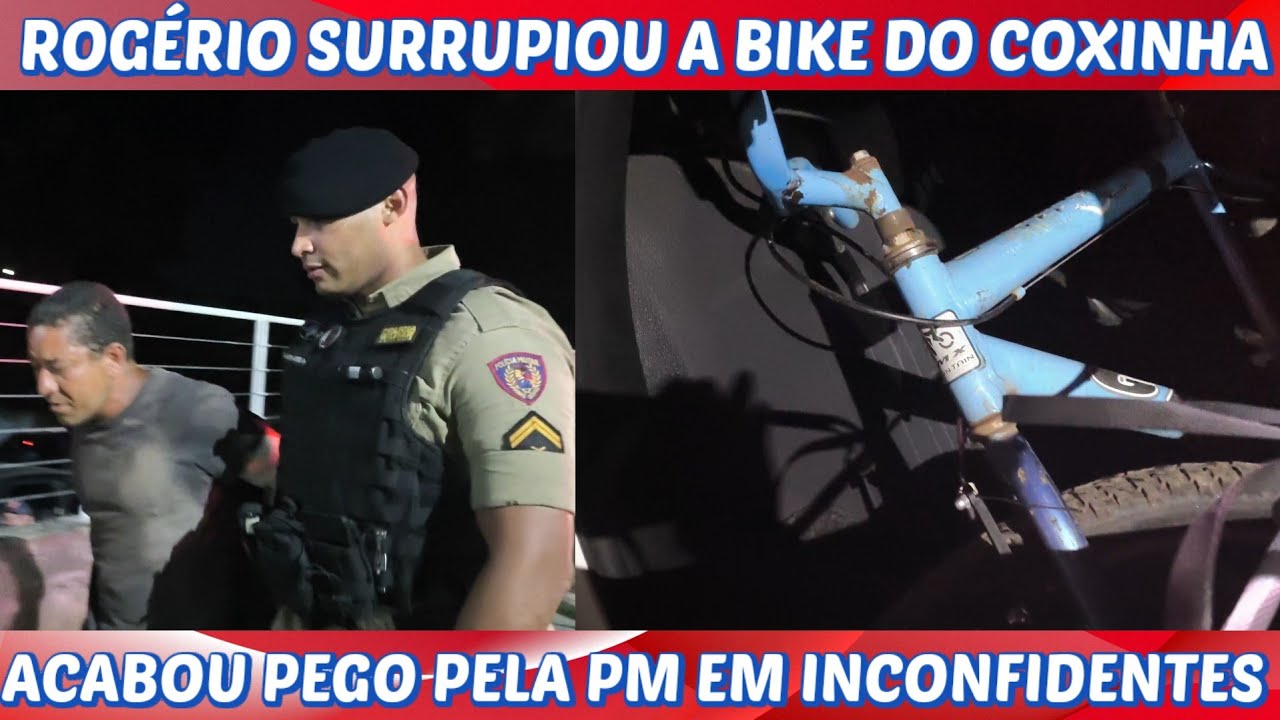 Rogério CAGIBRINA surrupiou a bicicleta do Coxinha