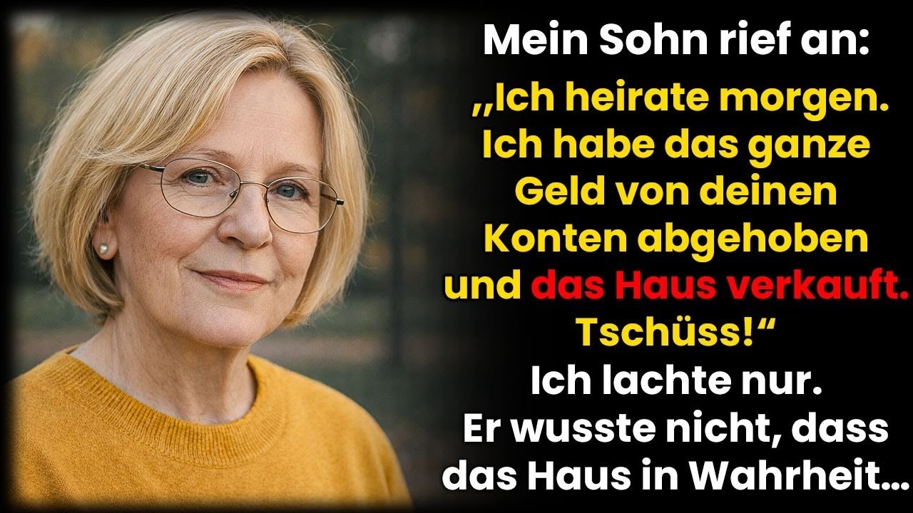 Mein Sohn rief an: „Ich heirate morgen – ich habe dein ganzes Geld abgehoben“