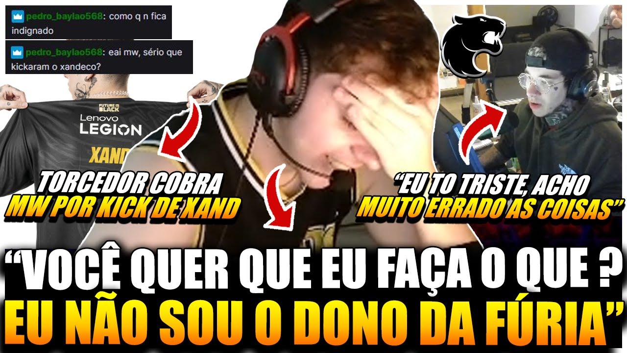 INJUSTIÇADO ? XAND DESABAFA SOBRE SER KIKCADO da FÚRIA ! MWZERA É COBRADO por TORCEDOR SOBRE XAND
