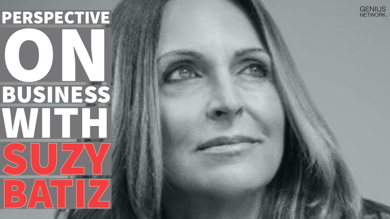 How to Transform Your Business Perspective: Insights from Suzy Batiz