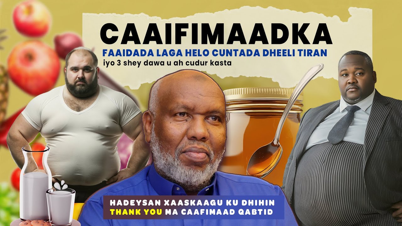 CAAFIMAADKA: Cunida Cunto dhelitiran,QANCINTA XAASKA,D cudur walba +Cajabta Suratu-naxli.Sh A Bashir