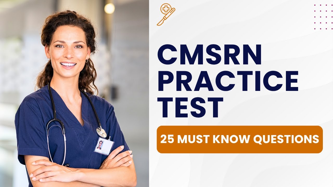 CMSRN Exam - Medical Surgical Nursing Practice Test & Study Guide (25 Must Know Questions)