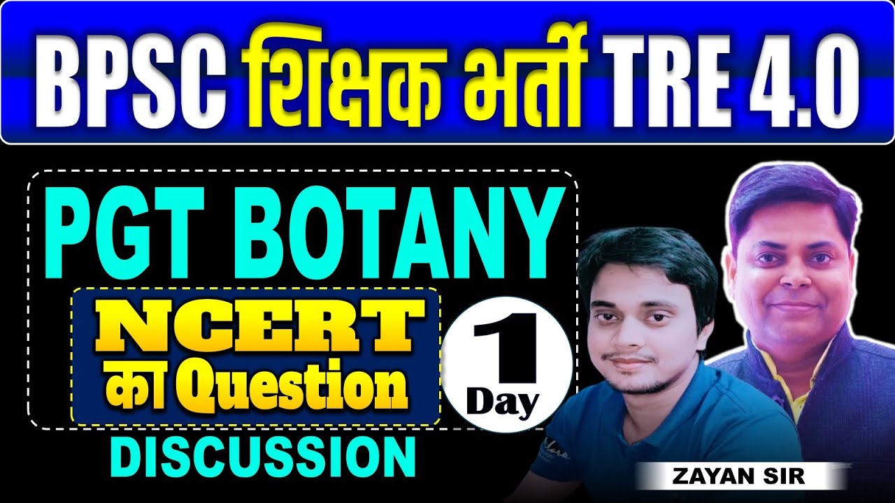 BPSC TRE 4.0 Day-01, BOTANY PGT NCERT का  QUESTION DISCUSSION BY ZAYAN SIR #bpsctre4 #bpscteacher