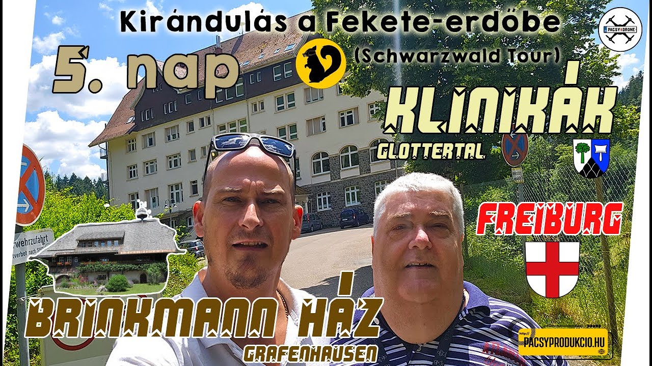 BRINKMANN HÁZ - A KLINIKA - FREIBURG - Kirándulás a Fekete-erdőben 5. NAP (Schwarzwald Tour 5. DAY)