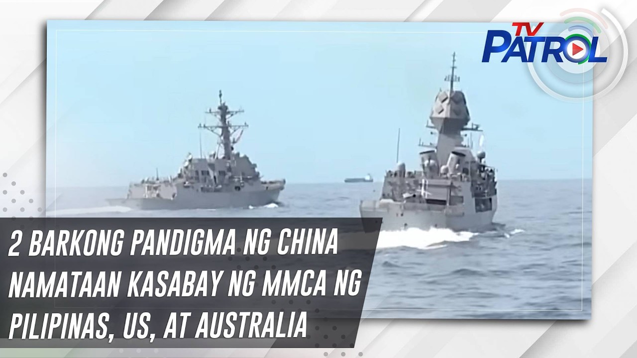 2 barkong pandigma ng China namataan kasabay ng MMCA ng Pilipinas, US, at Australia | TV Patrol