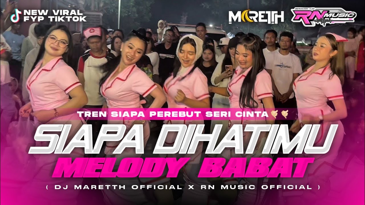 DJ SIAPA DI HATIMU X MELODY SEGO BABAT AKU BETE FYP TIKTOK PARTY GAYENG | RN MUSIC FT DJ MARETH