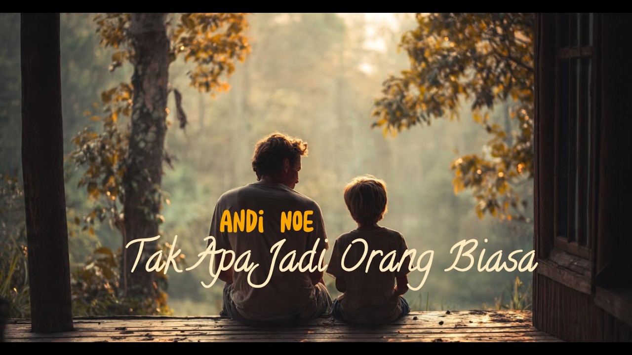 Andi Noe - Tak Apa Jadi Orang Biasa (Tetaplah Bersahaja)