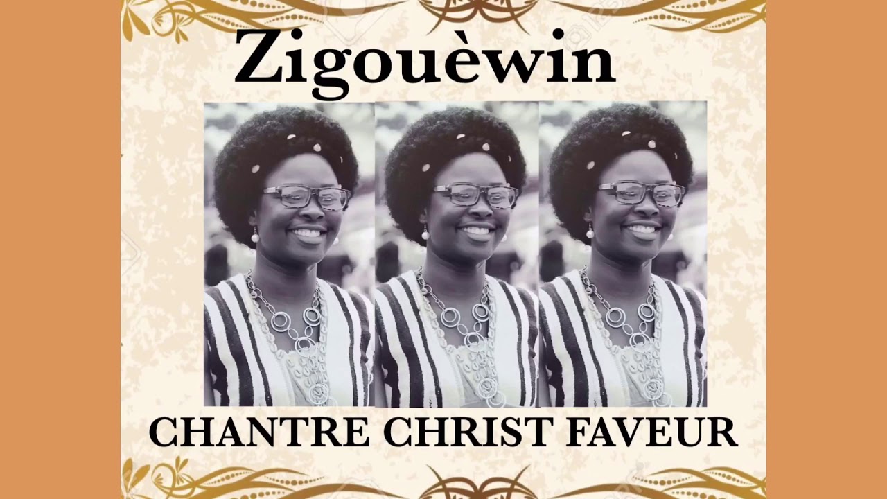 ZIGOUEWIN=CHANTRE CHRIST FAVEUR