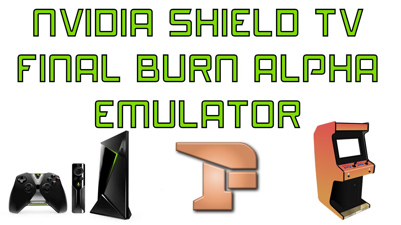 Nidia Shield Tv Running Final Burn Alpha Arcade Emulator aFBA SHOOT EM UP'S