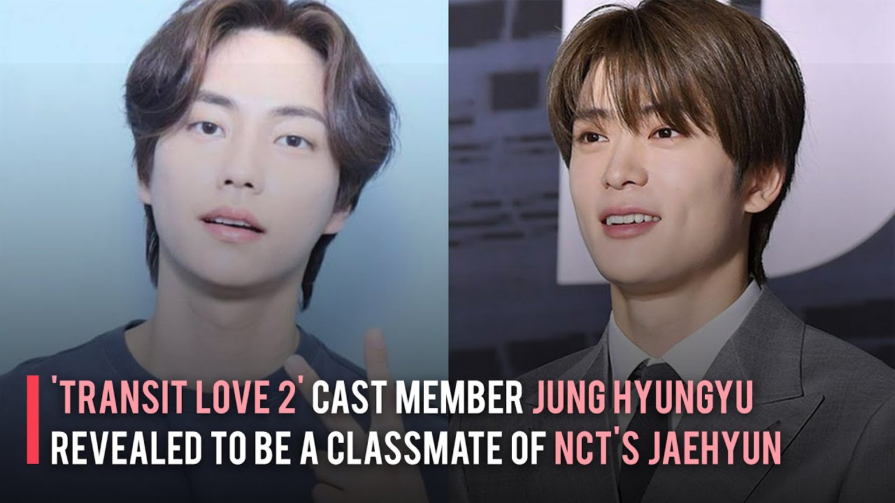 'Transit Love 2' Cast Member Jung Hyungyu Revealed to Be a Classmate of NCT's Jaehyun