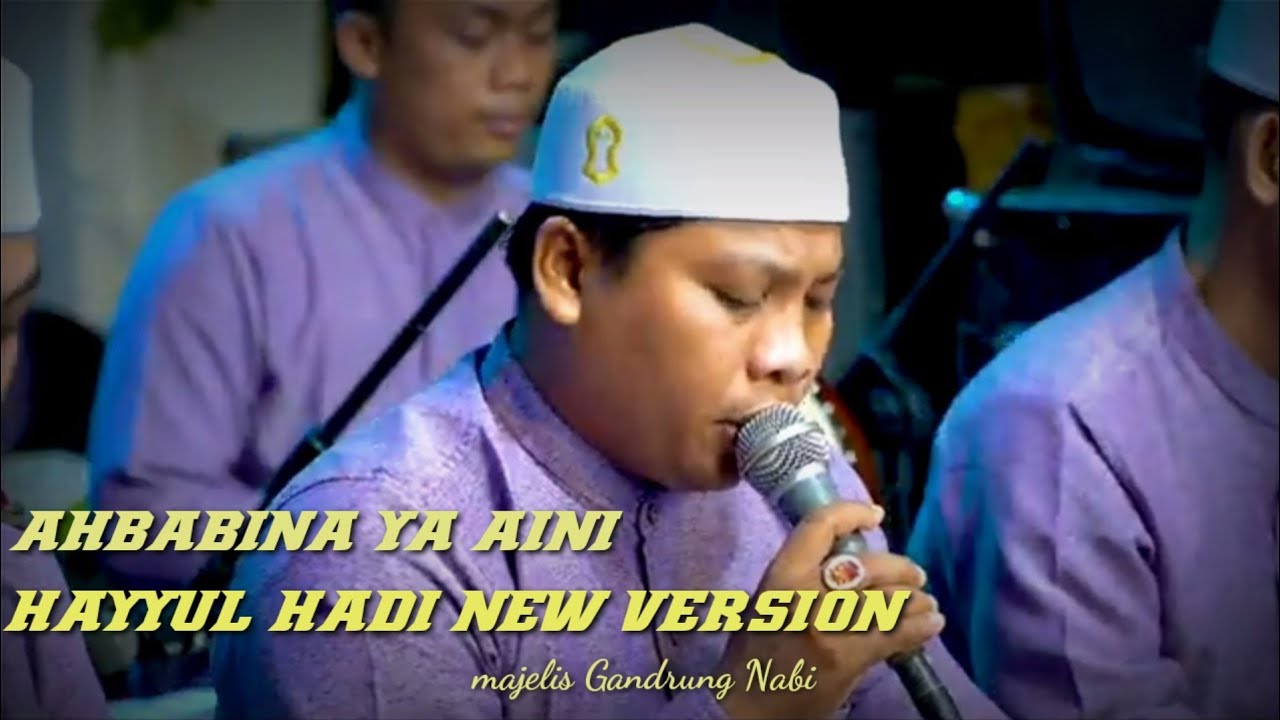 AHBABINA YA AINI Medley HAYYUL HADI NEW VERSION || GANDRUNG NABI
