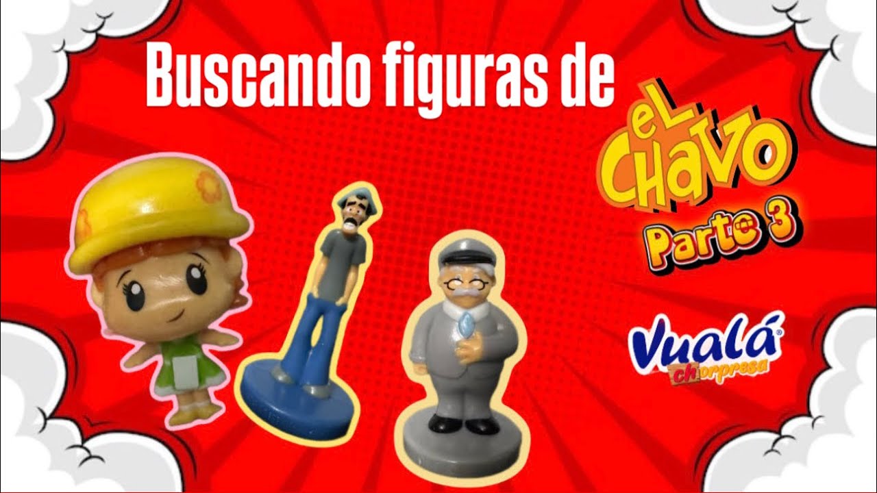 Buscando figuras de Chespirito en Vualá Sorpresa Parte 3