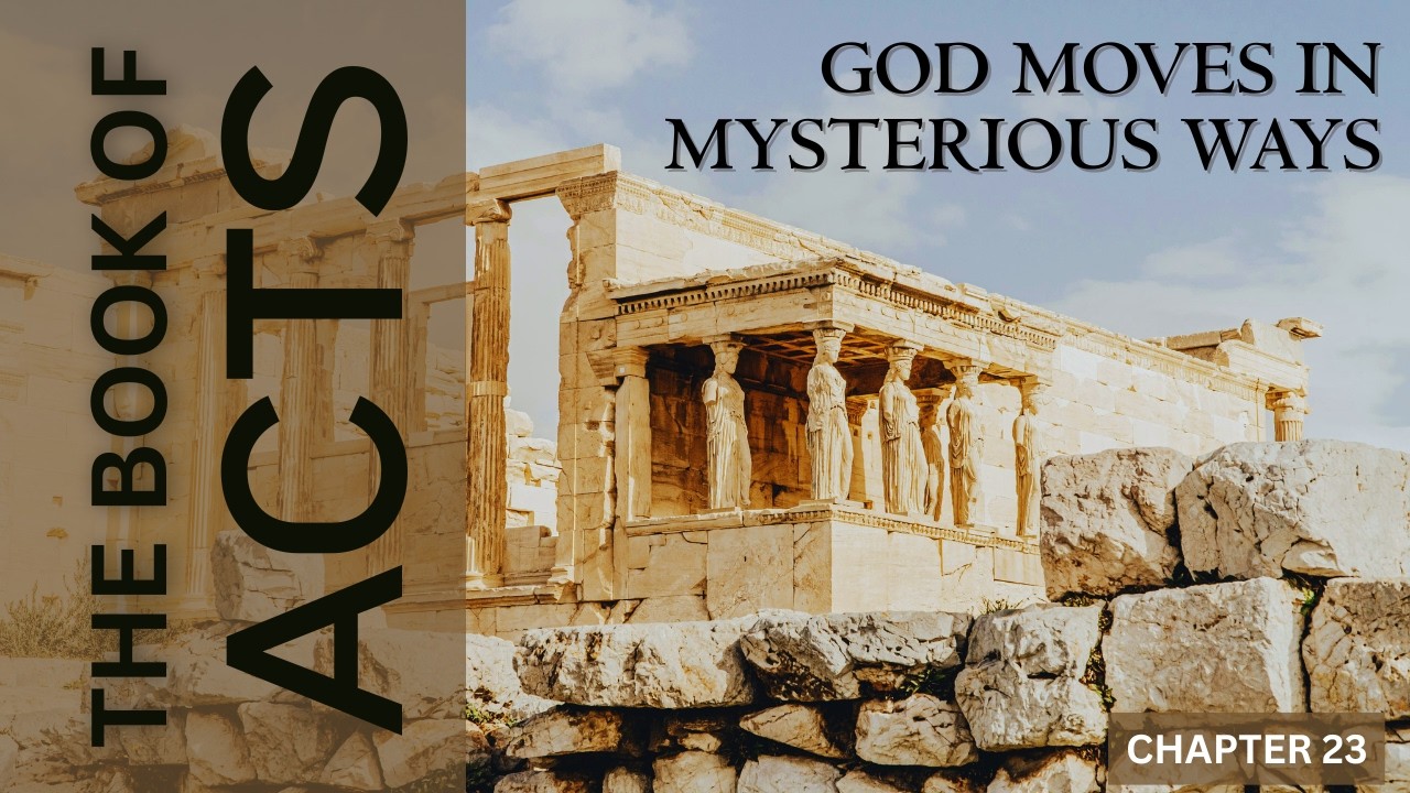 GOD MOVES IN MYSTERIOUS WAYS - ACTS 23 - February 08, 2026 - Pastor Ed Hickey