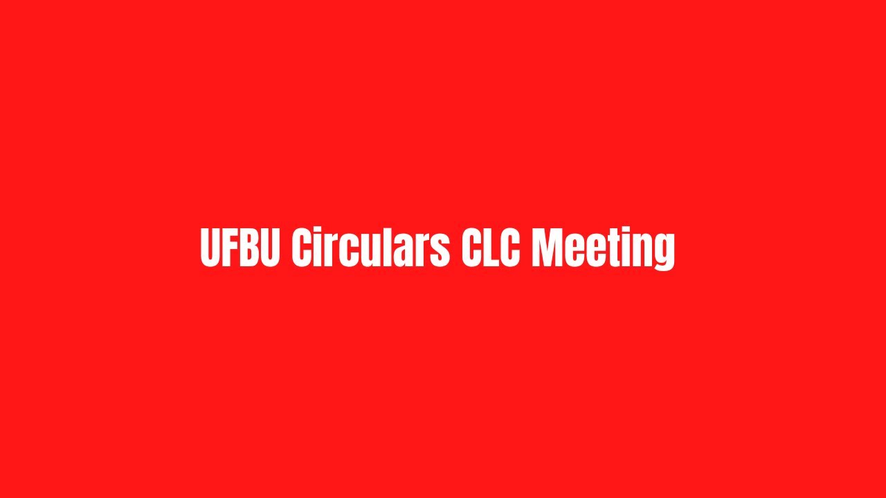 UFBU Circulars CLC Meeting