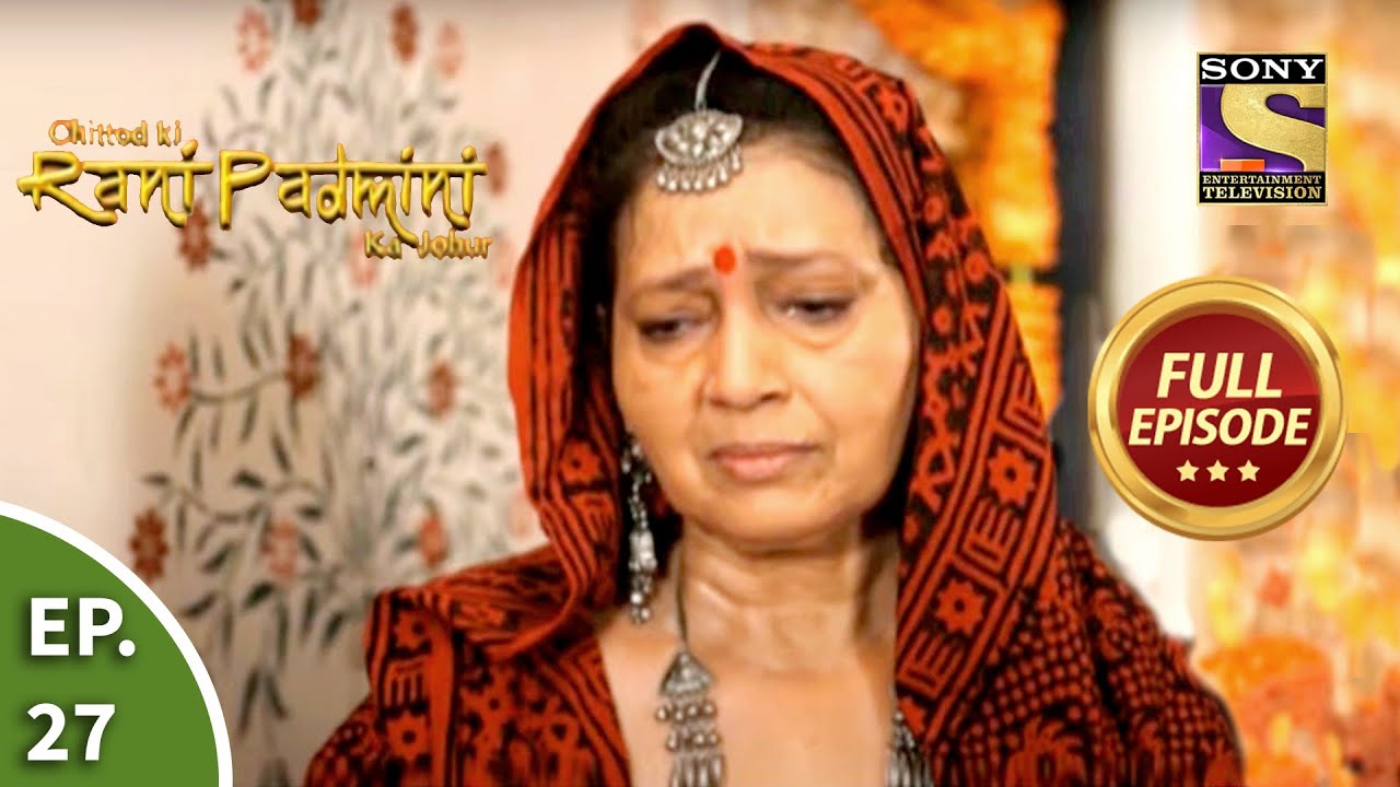 Ep 27 - Padmini Accepts The Present - Chittod Ki Rani Padmini Ka Johur - Full Episode
