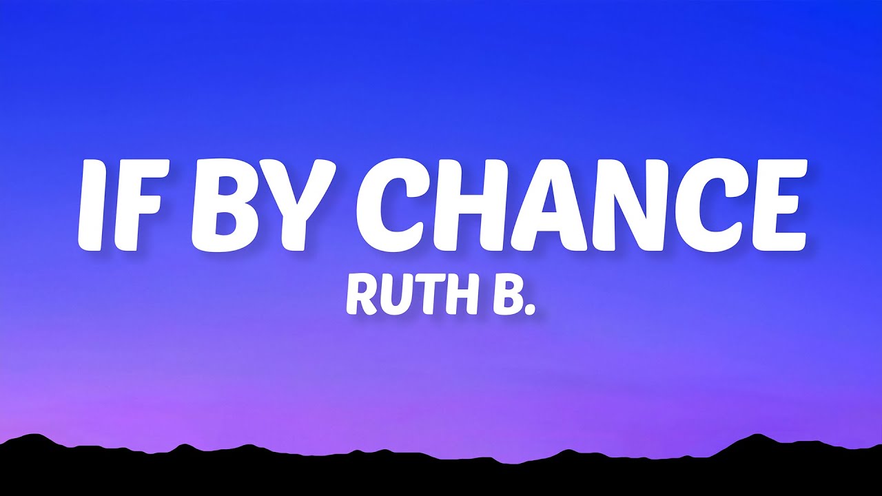 Ruth B. - If By Chance (Lyrics)