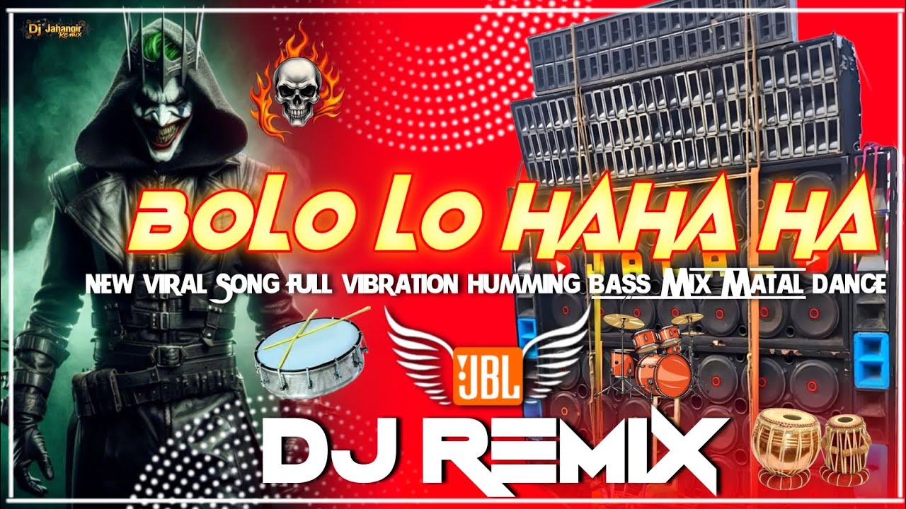 Bolo Lo Haha Ha Dj Song | Full Vibration Humming Bass Mix / Matal Dance Spl Remix.Dj Jahangir Remix 