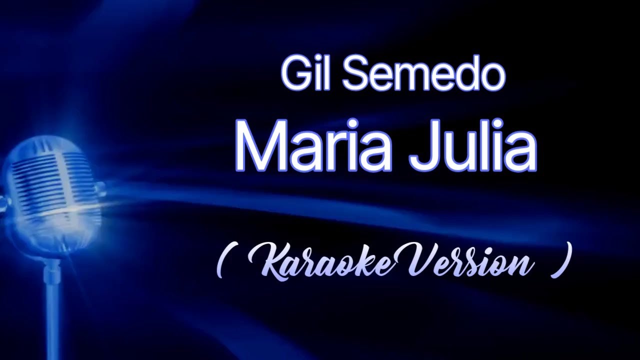 Gil Semedo - Maria Júlia Karaoke version