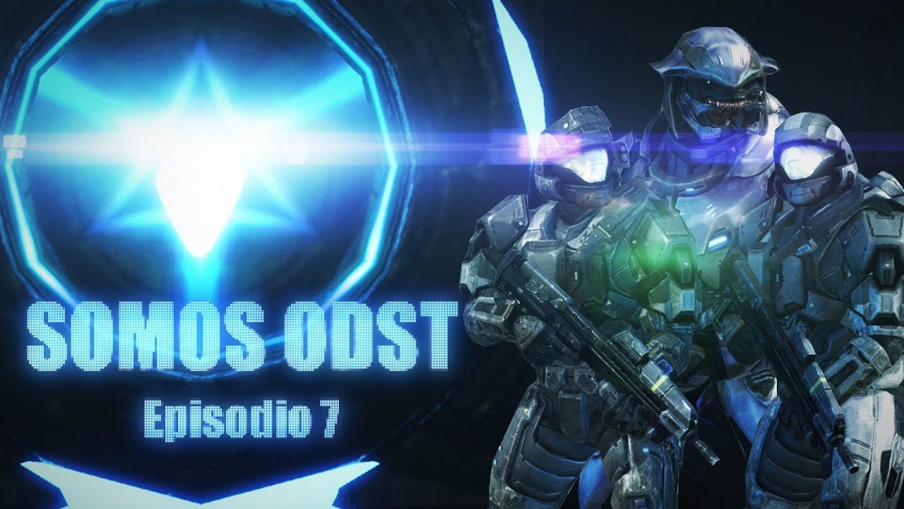 SOMOS ODST - Episodio 7