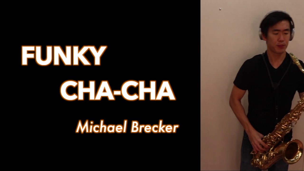 Funky Cha-Cha Michael Brecker Transcription