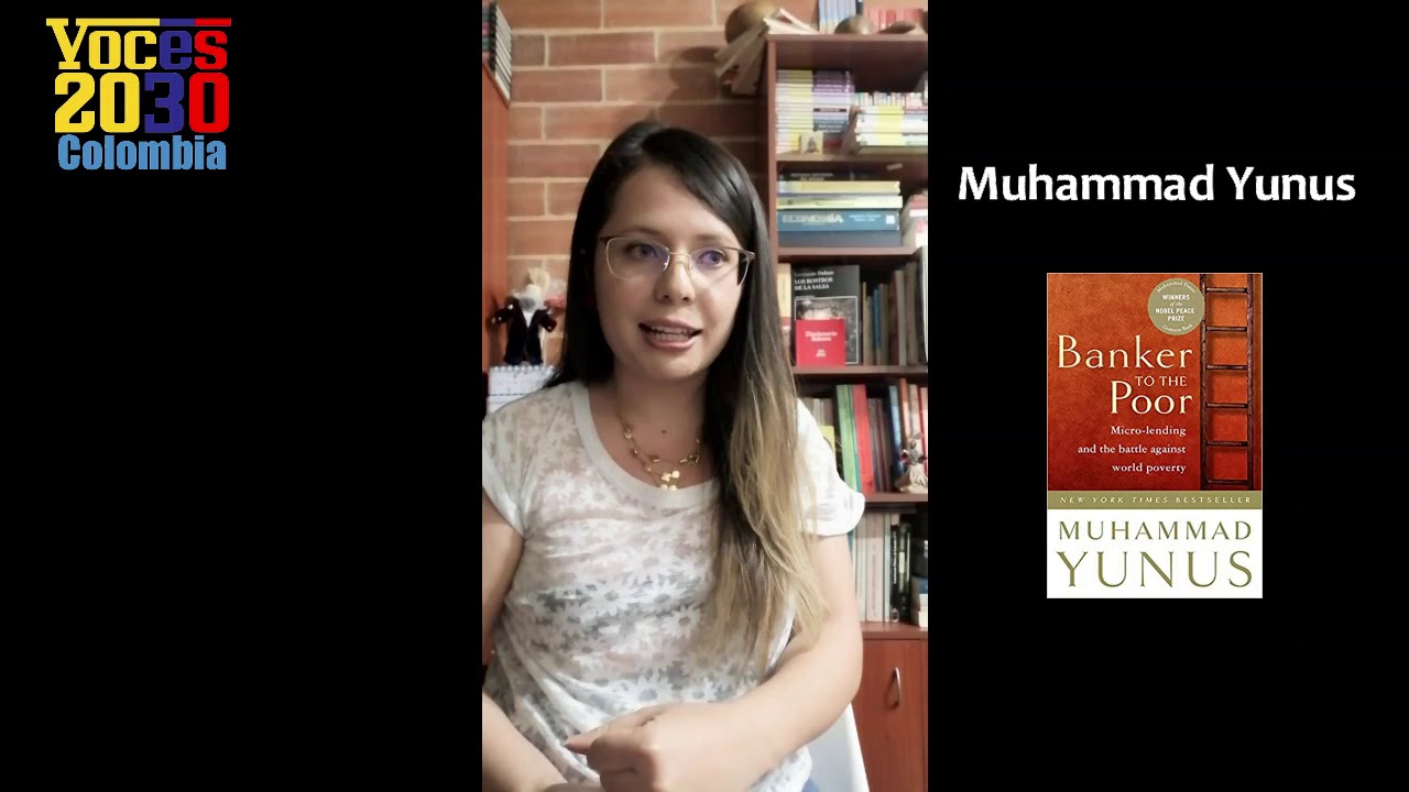 1998 - Banco para los pobres (Muhammad Yunus) - Comentado por Carolina Martínez