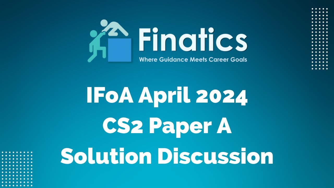 IFoA April 2024 CS2 Paper A Solution Discussion