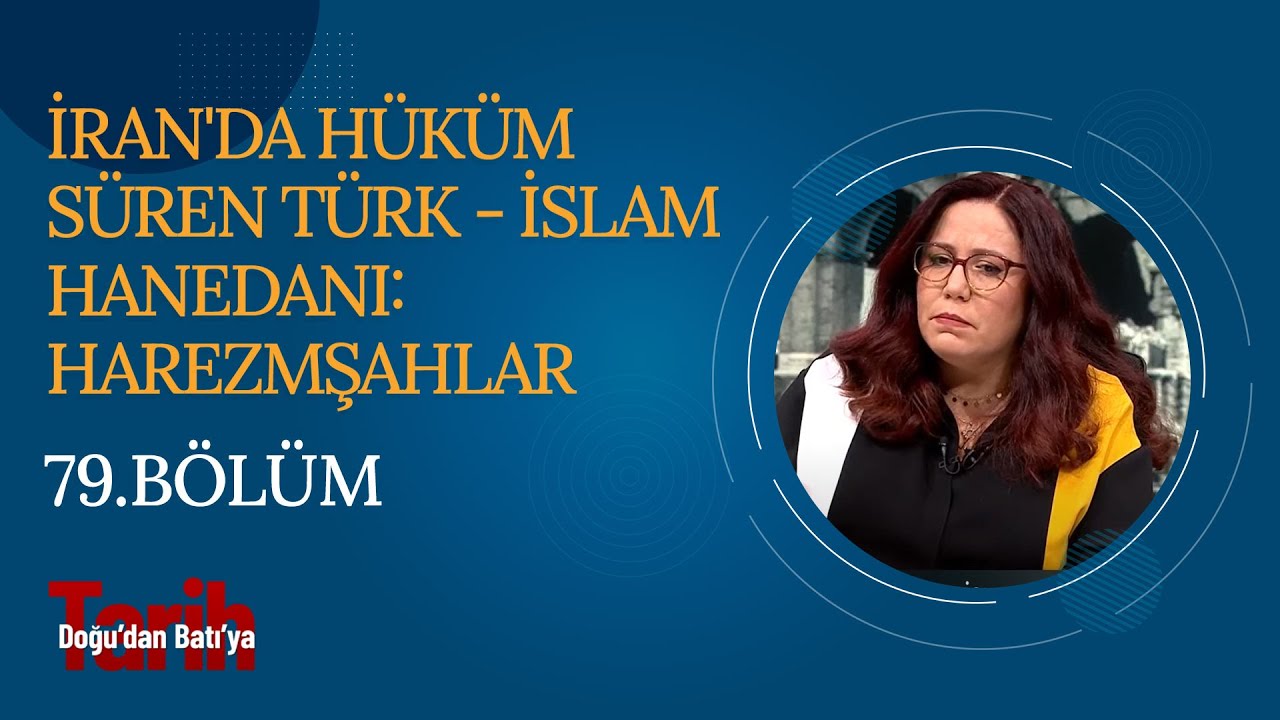 İran'da Hüküm Süren Türk - İslam Hanedanı: Harezmşahlar | Doğu'dan Batı'ya Tarih (79. Bölüm)
