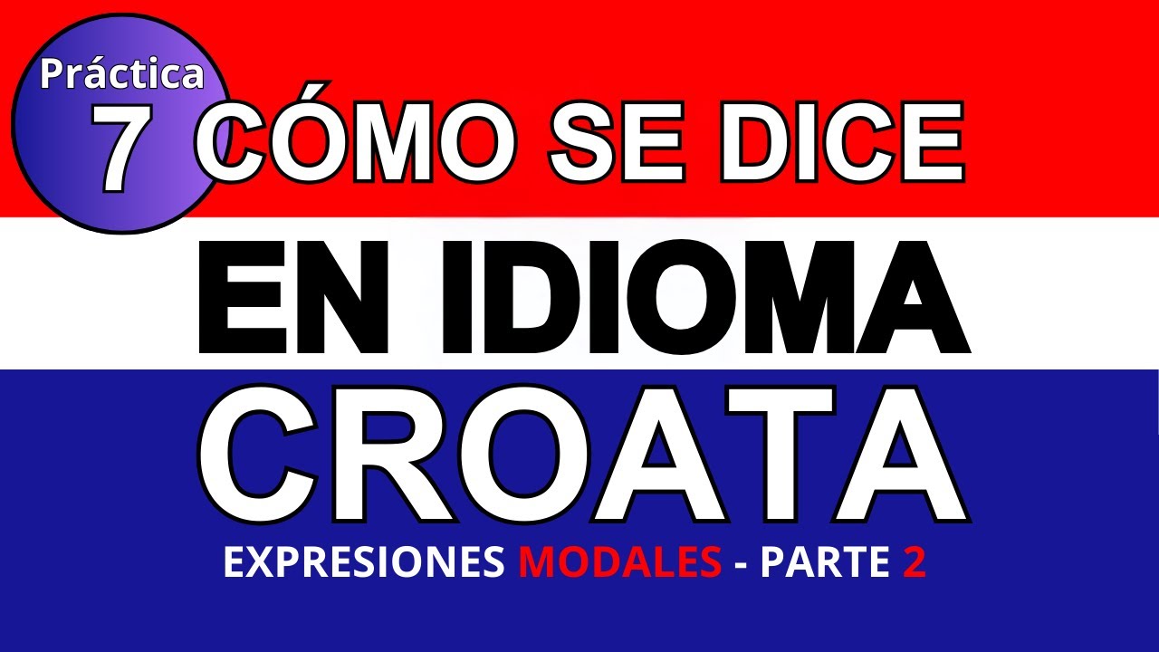 Expresiones Modales en Croata Práctica #7