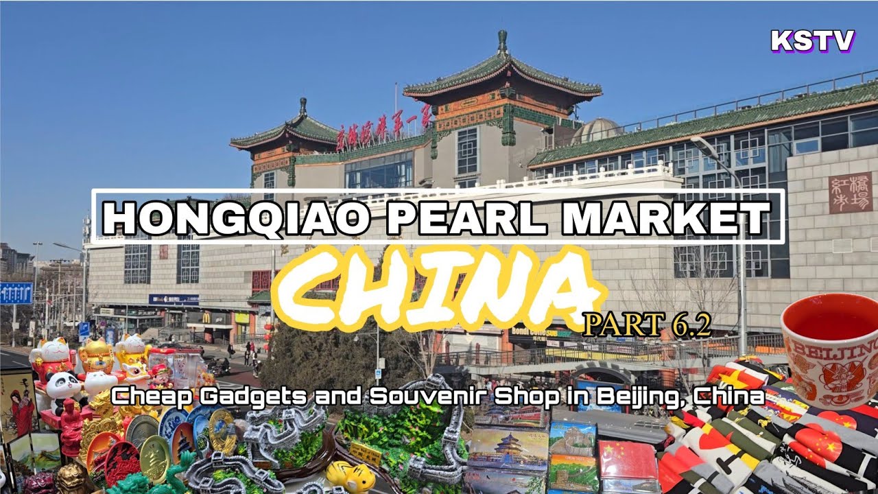 Cheap Gadgets & Souvenirs in Beijing China - Hongqiao Pearl Market | kensamtv