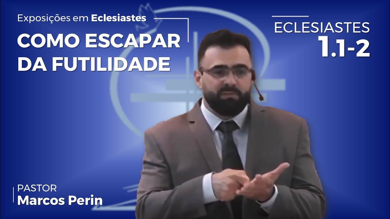 Como escapar da futilidade  [Eclesiastes 1.1- 2]