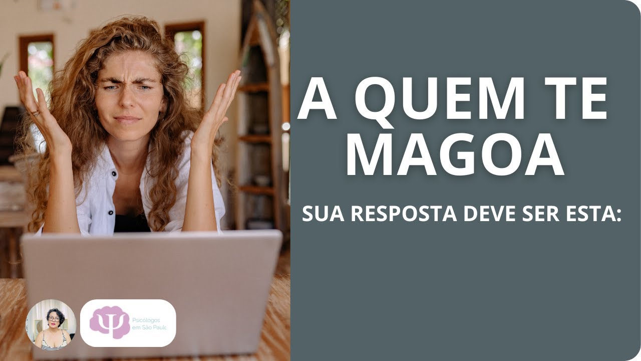 como AGIR quando alguém NOS MAGOA