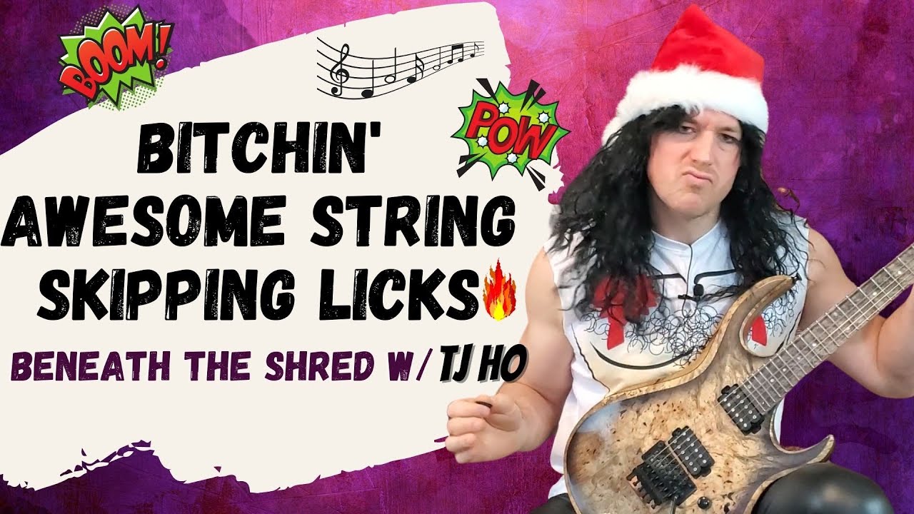 Bitchin' Awesome String Skipping with 3 Outrageous Licks//Beneath the Shred #4 w/ TJ Ho