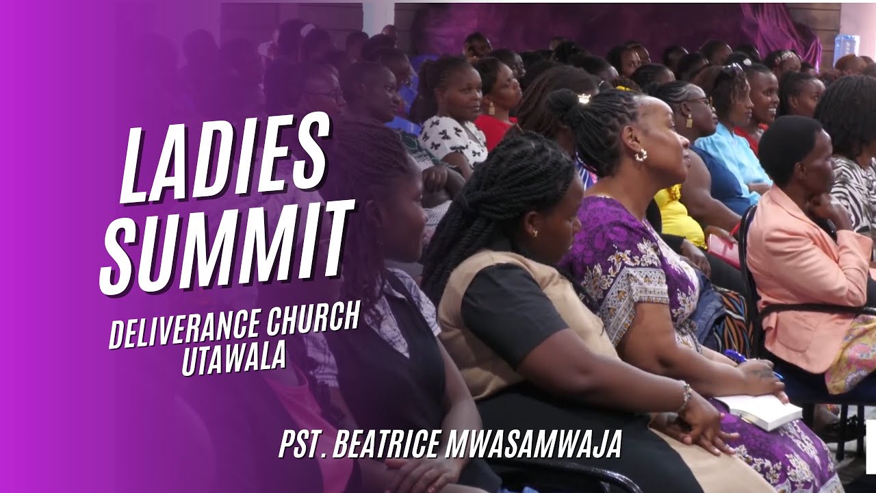 Ladies Summit || Deliverance Church Utawala || Pst Beatrice Mwasamwaja