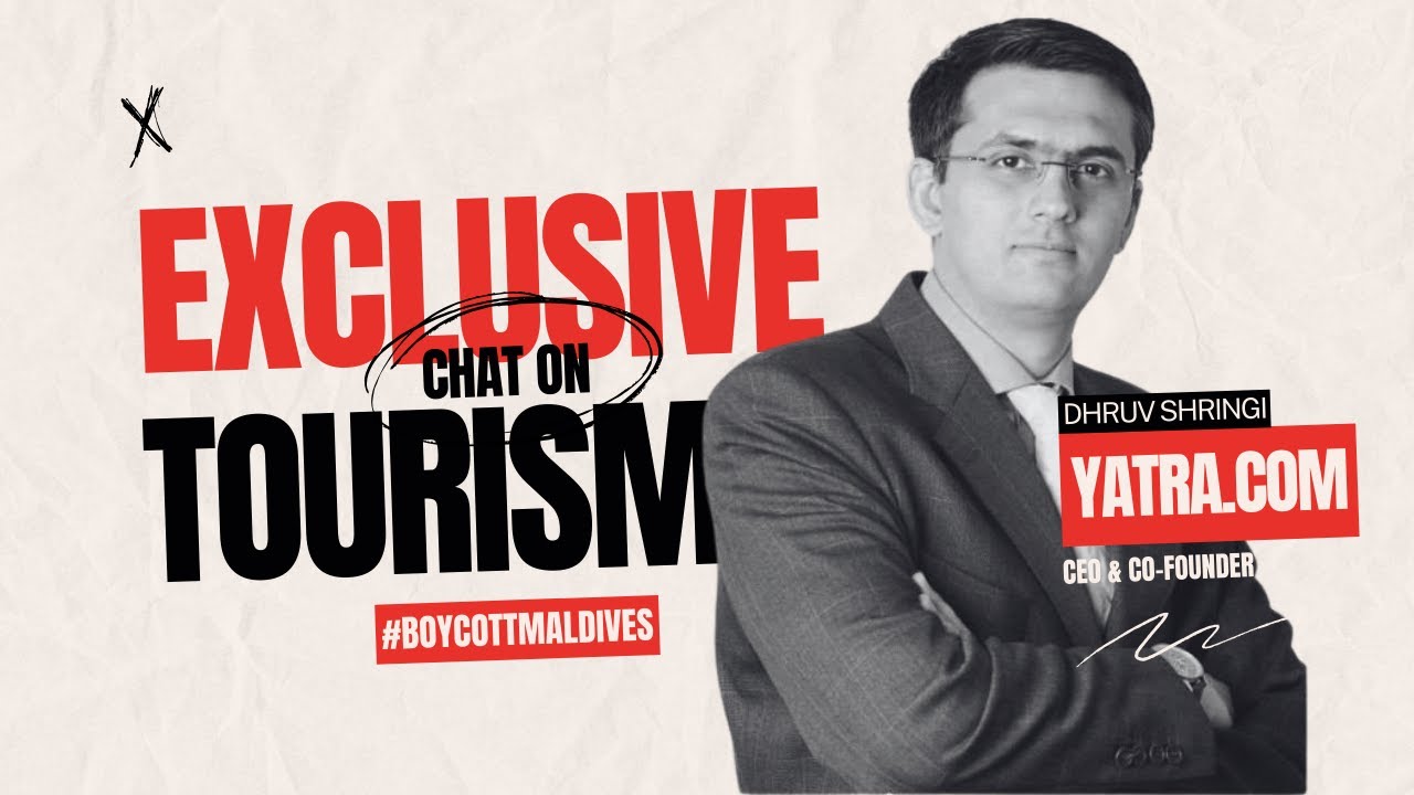 #BoycottMaldives: Exploring the Shift in Travel & Tourism | Yatra.com CEO Dhruv Shringi Insights