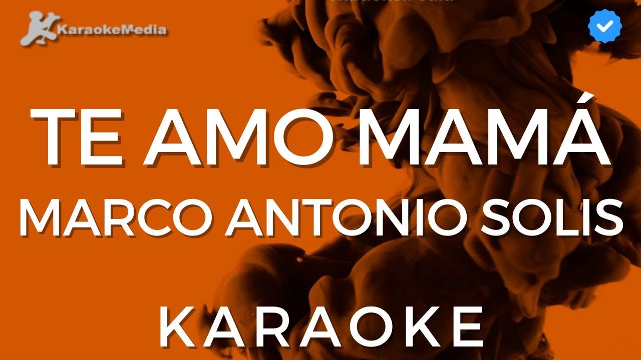 Marco Antonio Solis - Te amo mamá (Karaoke) [Los Bukis]