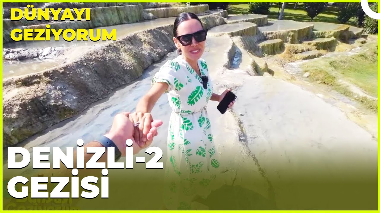Dünyayı Geziyorum – Denizli-2 | 17 Eylül 2023
